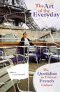 The Art of the Everyday: The Quotidian in Postwar French Culture - Hardcover