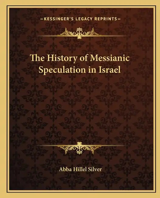 The History of Messianic Speculation in Israel - Paperback