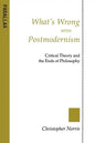 What's Wrong with Postmodernism?: Critical Theory and the Ends of Philosophy - Paperback