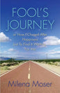 FOOL'S JOURNEY or How I Chased After Happiness Just to Find It Waiting for Me - Paperback