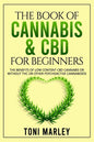 The Book of Cannabis & CBD for Beginners: The Benefits of Low Content CBD Cannabis or Without THC or Other Psychoactive Cannaboids - Paperback