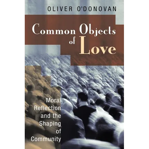 Common Objects of Love: Moral Reflection and the Shaping of Community; The 2001 Stob Lectures - Paperback