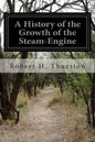 A History of the Growth of the Steam-Engine - Paperback