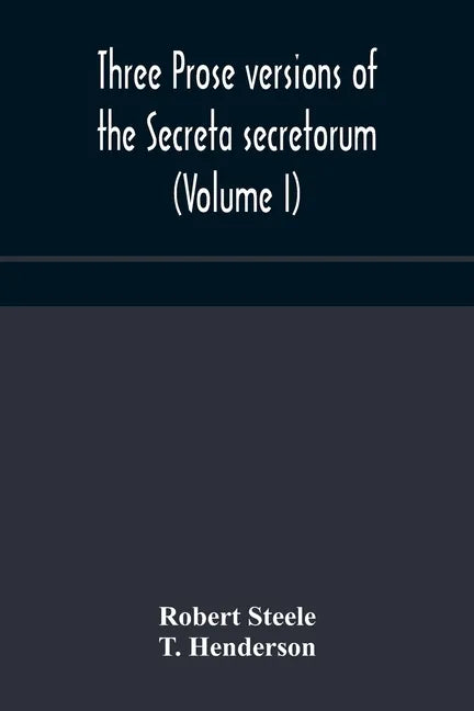 Three prose versions of the Secreta secretorum (Volume I) - Paperback