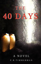 The 40 Days: A Novel: A Story about Jesus Christ and the Days Before He Returned to Heaven - Paperback