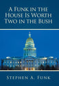 A Funk in the House Is Worth Two in the Bush - Hardcover