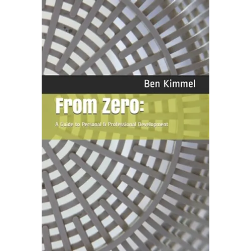 From Zero: : A Guide to Personal & Professional Development - Paperback