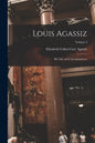 Louis Agassiz: His Life and Correspondence; Volume 2 - Paperback