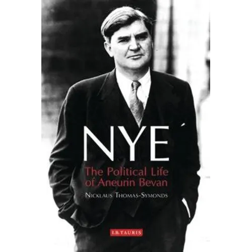 Nye: The Political Life of Aneurin Bevan - Hardcover