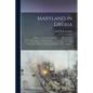 Maryland in Liberia; a History of the Colony Planted by the Maryland State Colonization Society Under the Auspices of the State of Maryland, U. S., at - Paperback