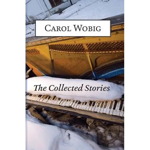 The Collected Stories of Carol Wobig - Paperback