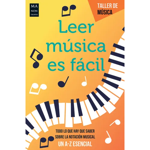 Leer Música Es Fácil: Todo Lo Que Hay Que Saber Sobre La Notación Musical - Paperback