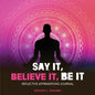 Say It, Believe It, Be It - Paperback