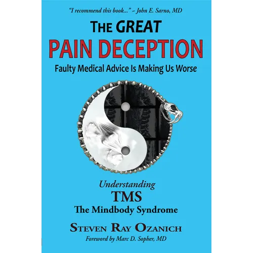 The Great Pain Deception: Faulty Medical Advice Is Making Us Worse - Paperback