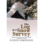 The Log of a Snow Survey: Skiing and working in the Winter World of the Sierra Nevada - Hardcover