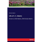 Life of J. C. Adams: known as Old Adams, Old Grizzly Adams - Paperback