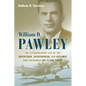 William D. Pawley: The Extraordinary Life of the Adventurer, Entrepreneur, and Diplomat Who Cofounded the Flying Tigers - Hardcover