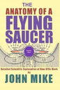 The Anatomy of a Flying Saucer: Detailed Scientific Explanaion of How UFOs Wor - Paperback