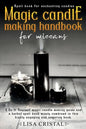 Magic Candle Making Handbook for Wiccans: A Do It Yourself magic candle making guide and a herbal spell book wisely combined in this highly engaging a - Paperback