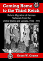 Coming Home to the Third Reich: Return Migration of German Nationals from the United States and Canada, 1933-1941 - Paperback