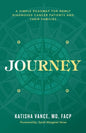 Journey: A Simple Roadmap for Newly Diagnosed Cancer Patients and Their Families - Paperback