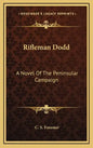 Rifleman Dodd: A Novel of the Peninsular Campaign - Hardcover