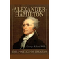 Alexander Hamilton - The Politics of Treason - Paperback