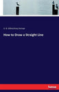 How to Draw a Straight Line - Paperback