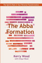 The Abba Formation: The Spirit's Role in Your Personal Transformation - Paperback