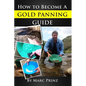 How To Become A Gold Panning Guide - Paperback