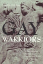 Gay Warriors: A Documentary History from the Ancient World to the Present - Paperback