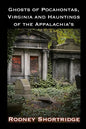 Ghosts of Pocahontas, Virginia and the Hauntings of the Appalachias - Paperback