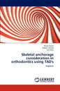 Skeletal anchorage consideration in orthodontics using TAD's - Paperback