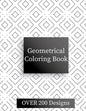 Geometric Coloring Book: Over 200 Geometric Relaxing Patterns - Paperback