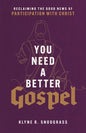 You Need a Better Gospel - Hardcover