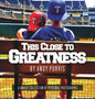 This Close To Greatness - Hardcover