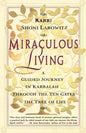 Miraculous Living: A Guided Journey in Kabbalah Through the Ten Gates of the Tree of Life - Paperback