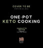 One-Pot Keto Cooking: 75 Delicious Low-Carb Meals for the Busy Cook - Paperback
