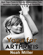 Yoga for Arthritis ***Black and White Edition***: Best Yoga Poses to Reduce Inflammation Pain, Increase Strength, Balance, and Flexibility - Paperback