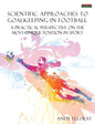 Scientific Approaches to Goalkeeping in Football: A Practical Perspective on the Most Unique Position in Sport - Paperback