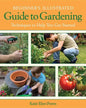 Beginner's Illustrated Guide to Gardening: Techniques to Help You Get Started - Paperback
