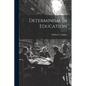 Determinism In Education - Paperback