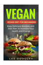 Vegan: Vegan Diet For Beginners: Easy Delicious Recipes and Diet Plan To Increas - Paperback
