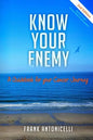Know Your Enemy: A Guidebook for Your Cancer Journey - Paperback