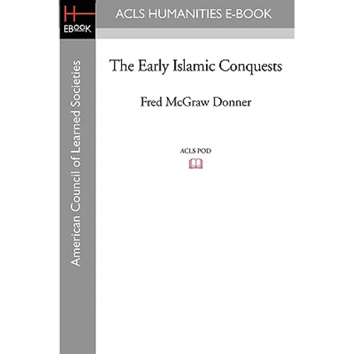The Early Islamic Conquests - Paperback