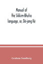 Manual of the Sikkim-Bhutia language, or, Dé-jong Ké - Paperback