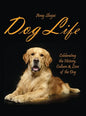 Dog Life: Celebrating the History, Culture & Love of the Dog - Hardcover