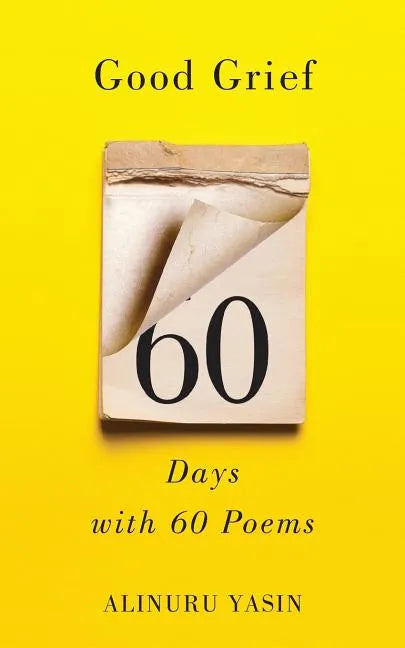 Good Grief: Sixty Days with Sixty Poems - Paperback