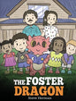 The Foster Dragon: A Story about Foster Care. - Hardcover