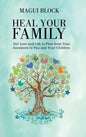 Heal Your Family: Get Love and Life to Flow from Your Ancestors to You and Your Children - Hardcover